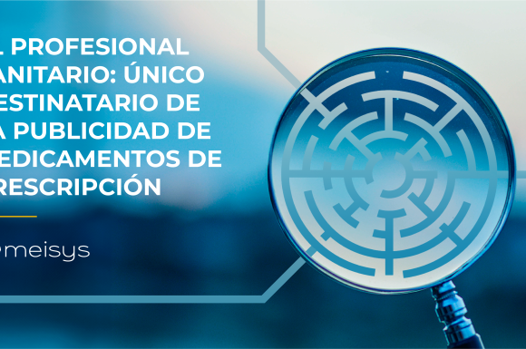 El Profesional Sanitario: único destinatario de la publicidad de medicamentos de prescripción