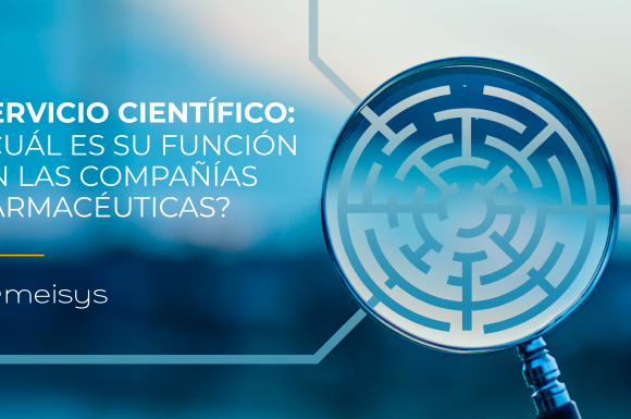 Servicio Científico: ¿Cuál es su función en las compañías farmacéuticas?