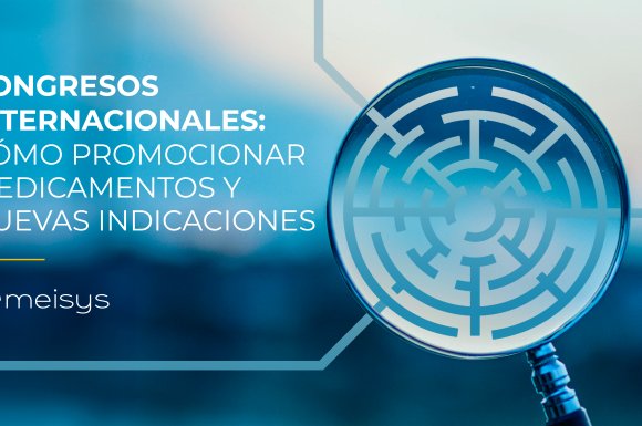 Congresos Internacionales: Cómo promocionar medicamentos y nuevas indicaciones